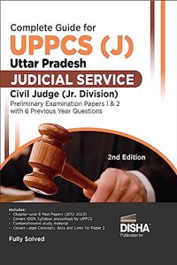 Complete Guide for UPPCS (J) Uttar Pradesh Judicial Service Civil Judge (Jr. Division) Preliminary Examination Papers 1 & 2 with 6 Previous Year Questions 2nd Edition| UPPSC General Knowledge & Law | Theory, Chapter-wise PYQs & Practice Questions |