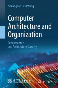 Computer Architecture and Organization: Fundamentals and Architecture Security