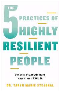 5 Practices of Highly Resilient People