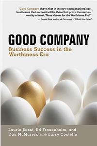 Good Company: Business Success in the Worthiness Era