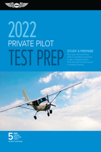 PRIVATE PILOT TEST PREP 2022: Study & Prepare: Pass Your Test and Know What Is Essential to Become a Safe, Competent Pilot from the Most Trusted Source in Aviation Training