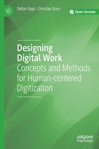 Designing Digital Work: Concepts and Methods for Human-Centered Digitization