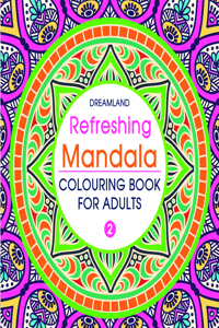 Refreshing Mandala- Colouring Book for Adults Book 2