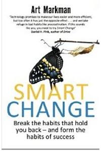 Smart Change: Break the habits that hold you back and form the habits of success