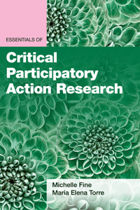 Essentials of Critical Participatory Action Research