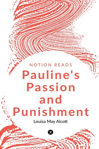 PAULINE'S PASSION and PUNISHMENT