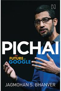 Pichai : The Future of Google