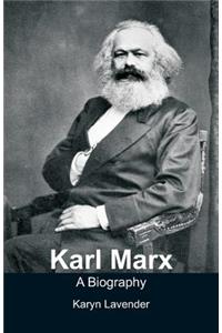 Karl Marx - A Biography