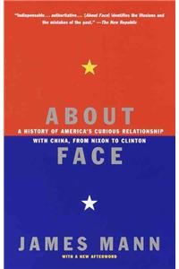 About Face: A History of America's Curious Relationship with China, from Nixon to Clinton