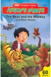 Timeless Aesops Fables- Bear and monkey and other stories