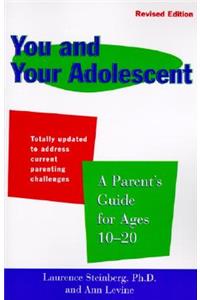 You and Your Adolescent Revised Edition: Parent's Guide for Ages 10-20, a