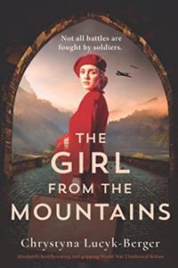 Girl from the Mountains: Absolutely heartbreaking and gripping World War 2 historical fiction