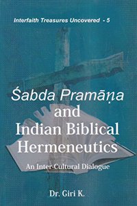 Sabda Pramana and Indian Biblical Hermeneutics : An Inter-Cultural Dialogue