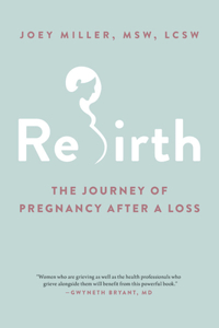 Rebirth: The Journey of Pregnancy After a Loss