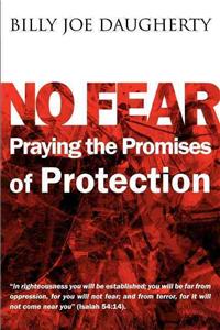 No Fear: Praying the Promises of Protection: Praying the Promises of Protection