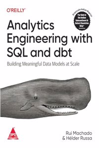 Analytics Engineering with SQL and dbt: Building Meaningful Data Models at Scale (Grayscale Indian Edition)