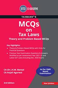 Taxmann's MCQs on Tax Laws (Theory and Problem Based MCQs) | CS-Executive - New Syllabus | Updated till 30-11-2020 | 3rd Edition | January 2021