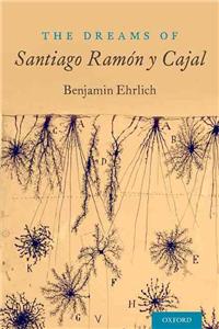 Dreams of Santiago Ramón Y Cajal