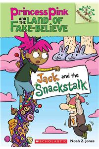 Jack and the Snackstalk: A Branches Book (Princess Pink and the Land of Fake-Believe #4): Volume 4