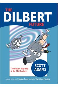 Dilbert Future Thriving on Stupidity