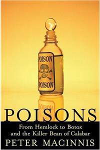 Poisons: From Hemlock to Botox to the Killer Bean of Calabar