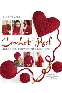 Crochet Red: Crocheting for Women's Heart Health