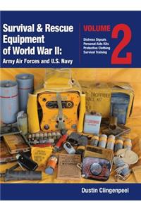 Survival & Rescue Equipment of World War II-Army Air Forces and U.S. Navy Vol.2