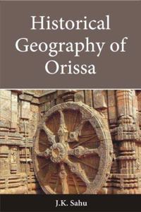 Historical Geography of Orissa (New Edition)