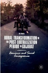 Rural Transformation in the Post Liberalization Period in Gujarat