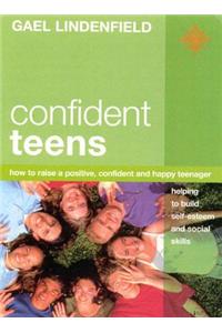 Confident Teens: How to Raise a Positive, Confident and Happy Teenager