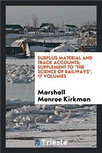 Surplus Material and Track Accounts; Supplement to the Science of Railways, 17 Volumes