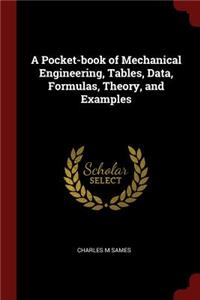 A Pocket-book of Mechanical Engineering, Tables, Data, Formulas, Theory, and Examples