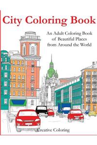 City Coloring Book: An Adult Coloring Book of Beautiful Places from Around the World