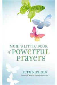 Mom's Little Book of Powerful Prayers