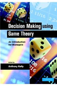 Decision Making Using Game Theory