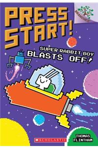 Super Rabbit Boy Blasts Off!: A Branches Book (Press Start! #5)