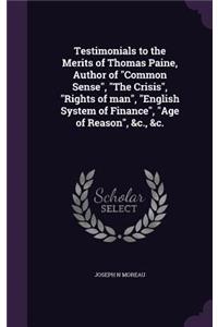 Testimonials to the Merits of Thomas Paine, Author of 