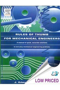 Rules Of Thumb For Mechanical Engineers: A Manual Of Quick, Accurate Solutions To Everyday Mechanical Engineering Problems