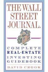 Wall Street Journal. Complete Real-Estate Investing Guidebook