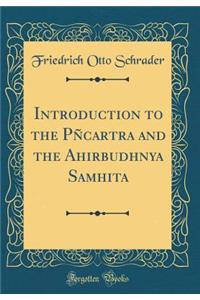 Introduction to the PāÃ±carātra and the Ahirbudhnya Samhita (Classic Reprint)