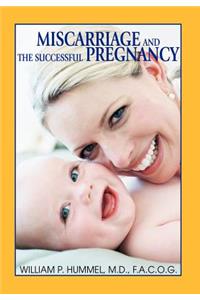 Miscarriage and The Successful Pregnancy: A Woman's Guide to Infertility and Reproductive Loss