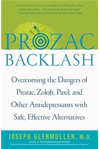 Prozac Backlash: Overcoming the Dangers of Prozac, Zoloft, Paxil, and Other Antidepressants with Safe, Effective Alternatives