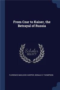 From Czar to Kaiser, the Betrayal of Russia