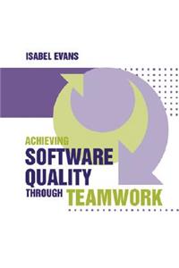 Achieving Software Quality through Teamwork