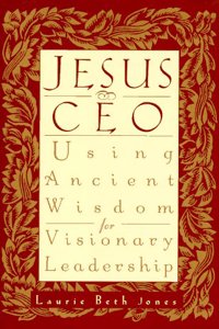 Jesus, CEO: Using Ancient Wisdom for Visionary Leadership (Fast Facts)