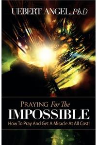 Praying for the Impossible