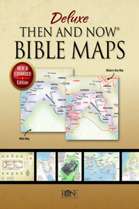 Deluxe Then and Now Bible Maps: New and Expanded Edition