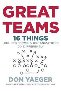 Great Teams: 16 Things High Performing Organizations Do Differently