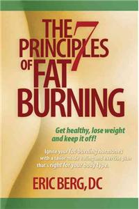 The 7 Principles of Fat Burning: Lose the Weight. Keep It Off.