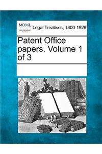 Patent Office papers. Volume 1 of 3